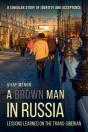 A Brown Man In Russia - Preview