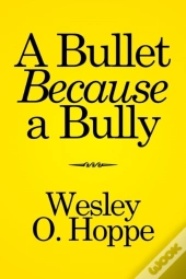 A Bullet Because A Bully