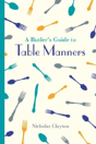 A Butler'S Guide To Table Manners - Preview