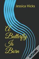 A Butterfly Is Born
