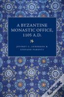 A Byzantine Monastic Office, A.D. 1105