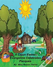 A Cajun Easter Evangeline Celebrates Pacques