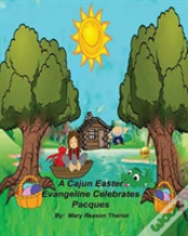 A Cajun Easter Evangeline Celebrates Pacques