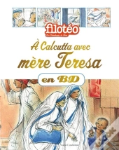 À Calcutta Avec Mère Teresa