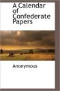 A Calendar Of Confederate Papers - Preview