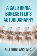 A California Bonesetter'S Autobiography