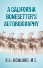A California Bonesetter'S Autobiography - Preview