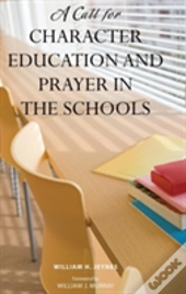 A Call For Character Education And Prayer In The Schools