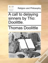 A Call To Delaying Sinners By Tho: Dooli