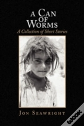 A Can Of Worms: A Collection Of Short St