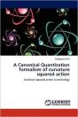 A Canonical Quantization Formalism Of Curvature Squared Action - Preview