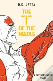A Captain Canuck Novel - Â€˜Iâ€™ Of The Needle