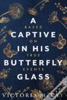 A Captive In His Butterfly Glass