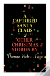 A Captured Santa Claus & Other Christmas Stories By Thomas Nelson Page