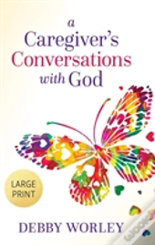 A Caregiver'S Conversations With God
