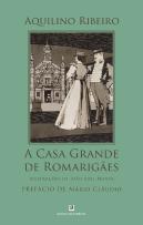 A Casa Grande de Romarigães