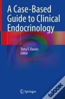 A Case-Based Guide To Clinical Endocrinology
