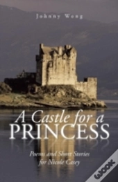 A Castle For A Princess: Poems And Short