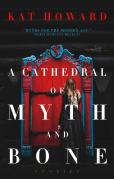 A Cathedral Of Myth And Bone