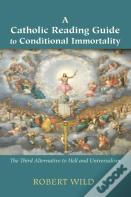 A Catholic Reading Guide To Conditional Immortality