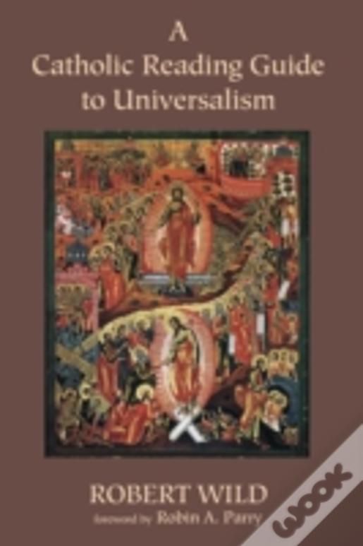 A Catholic Reading Guide To Universalism