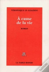 A Cause De La Vie