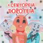 A Centopeia Doroteia - Preview