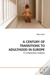 A Century Of Transitions To Adulthood In Europe