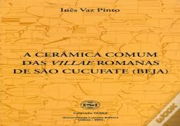 A Cerâmica Comum das Villae Romanas de São Cucufate (Beja)