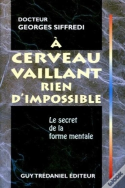 Capa do artigo A Cerveau Vaillant Rien D'Impossible - Le Secret De La Forme Mentale