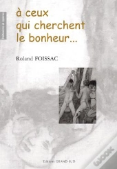À Ceux Qui Cherchent Le Bonheur