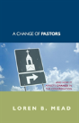 A Change Of Pastors ... And How It Affects Change In The Congregation - Preview