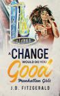 A Change Would Do You Good: Manhattan Gi - Preview