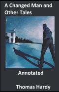A Changed Man And Other Tales Annotated