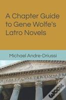 A Chapter Guide To Gene Wolfe'S Latro Novels