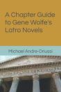 A Chapter Guide To Gene Wolfe'S Latro Novels - Preview