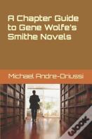 A Chapter Guide To Gene Wolfe'S Smithe Novels