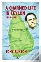 A Charmed Life In Ceylon 1953-1963