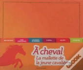 À Cheval ! ; La Mallette De La Jeune Cavalière