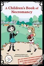 A Children'S Book Of Necromancy