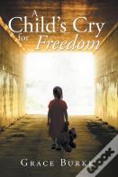 A Child'S Cry For Freedom