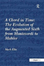 A Chord In Time: The Evolution Of The Augmented Sixth From Monteverdi To Mahler - Preview