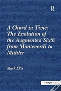 Capa do artigo A Chord In Time: The Evolution Of The Augmented Sixth From Monteverdi To Mahler
