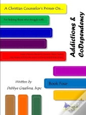 A Christian Counselor'S Primer On.... Addictions & Codependency