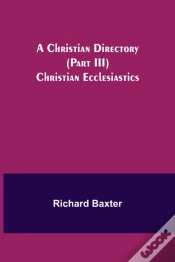 Capa do artigo A Christian Directory  Part Iii  Christi