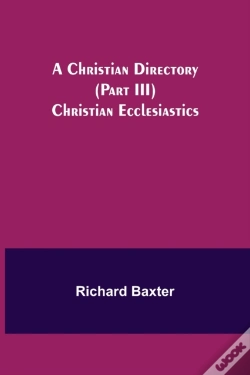 Capa do artigo A Christian Directory  Part Iii  Christi