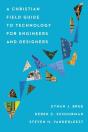 A Christian Field Guide To Technology For Engineers And Designers - Preview