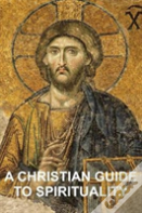 A Christian Guide To Spirituality