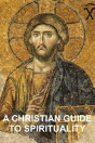 A Christian Guide To Spirituality - Preview