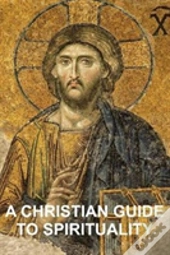A Christian Guide To Spirituality